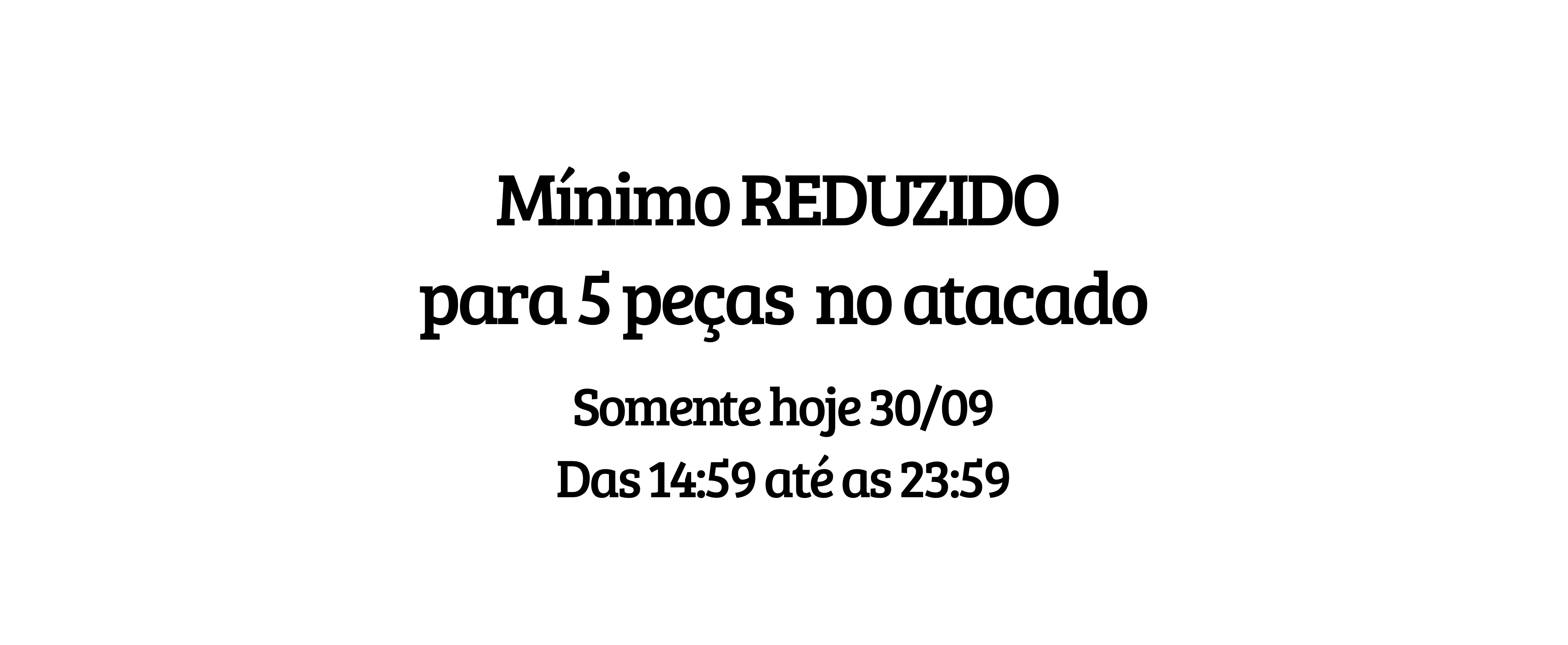 Mínimo reduzido atacado 5 peças 30/09